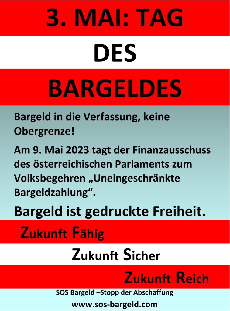 Bargeld in die Verfassung, keine Obergrenze! 
Am 9. Mai 2023 tagt der Finanzausschuss des österreichischen Parlaments zum Volksbegehren „Uneingeschränkte Bargeldzahlung“.
